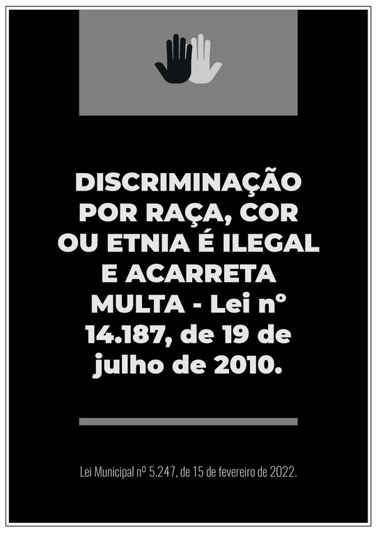 Cartaz - Discriminação por raça, cor ou etnia é Ilegal e acarreta multa - Lei 14187/2010 - NA VERTICAL - fundo preto